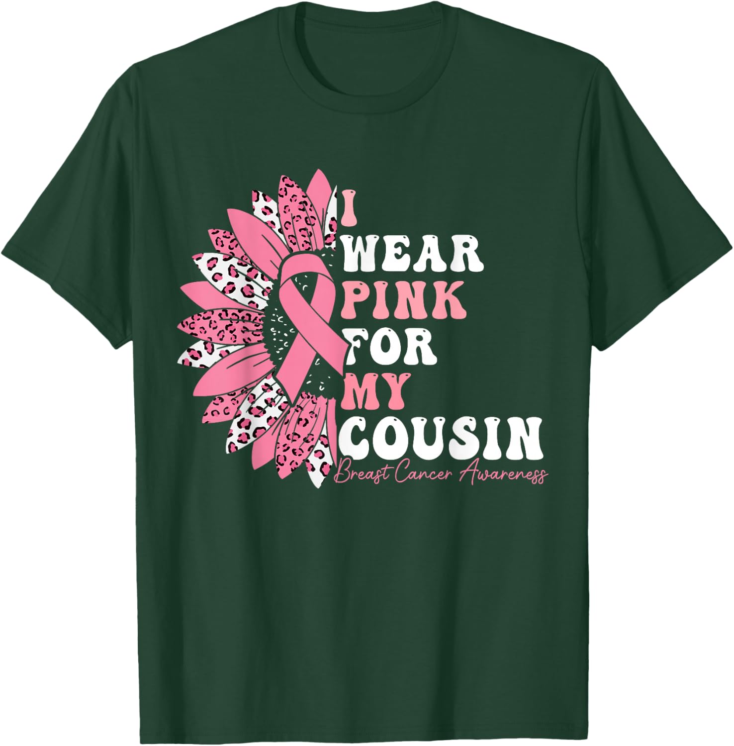 I Wear Pink For My Cousin Breast Cancer Warrior Pink Ribbon T-Shirt - T-Shirt | Forest