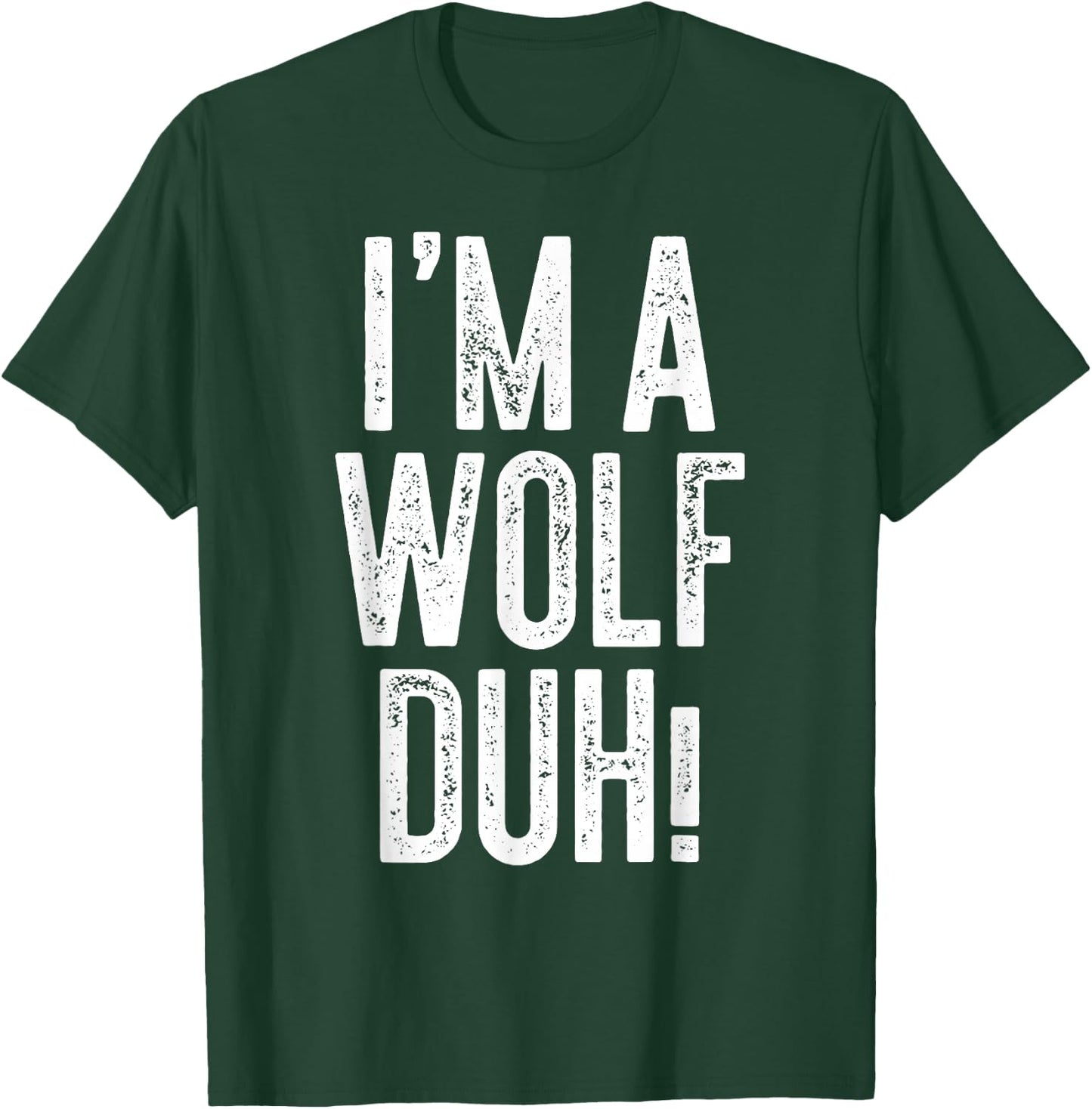 I'm A Wolf Duh! Shirt Adult Men Women Kids Wolf Costume T-Shirt - T-Shirt | Forest