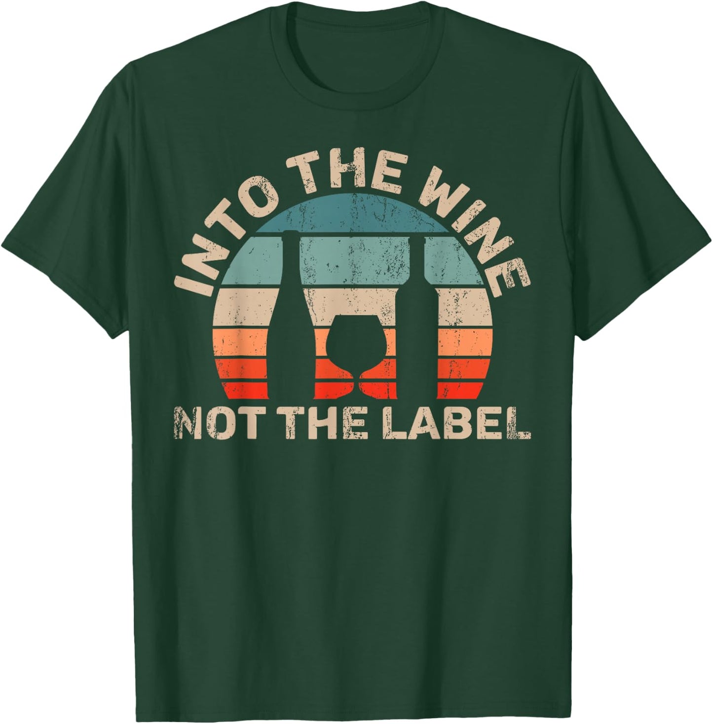 Wine Not The Label Wine Lover Into The Wine Not The Label T-Shirt - T-Shirt | Forest