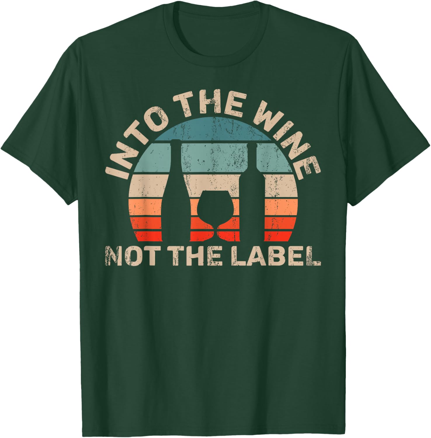 Wine Not The Label Wine Lover Into The Wine Not The Label T-Shirt - T-Shirt | Forest