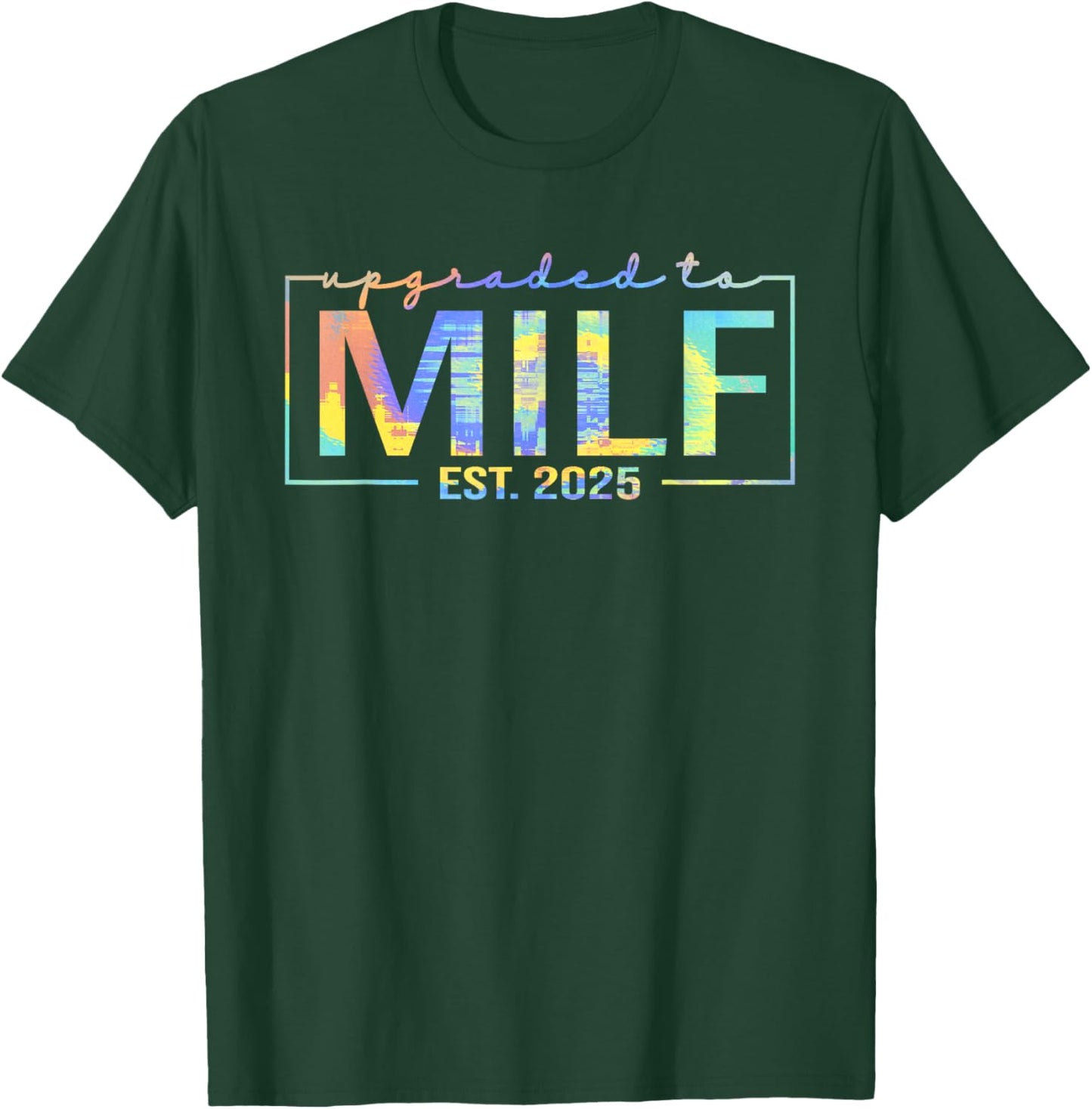 Upgraded To Milf EST 2025 Funny Birthday New Hot Mom MILF T-Shirt - T-Shirt | Forest