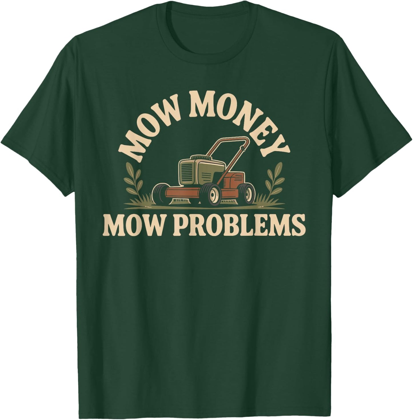 Mow Money Mow Problems Lawn Mower Funny Lawn Mowing T-Shirt - T-Shirt | Forest