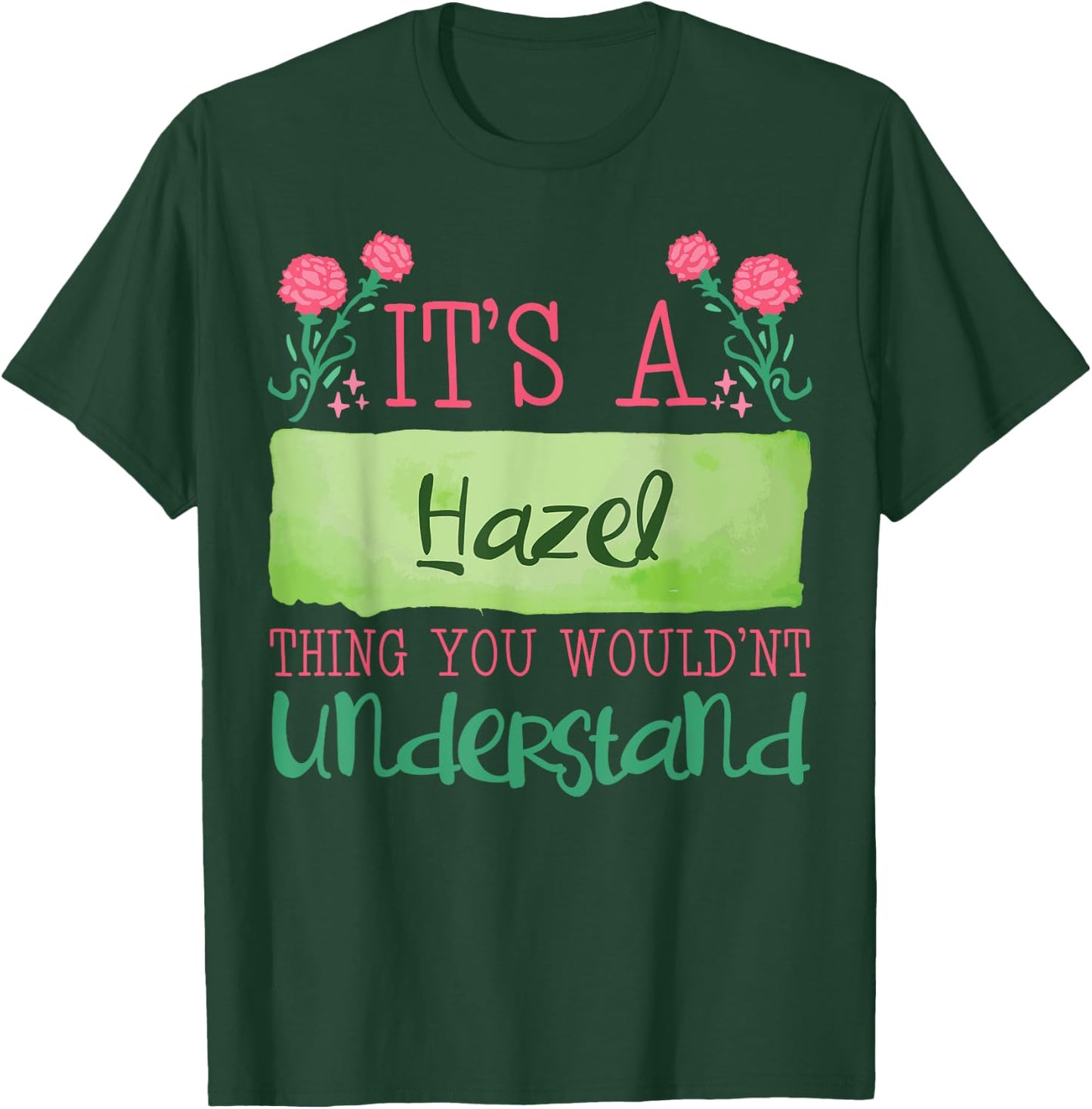 Its A Hazel Thing You Wouldnt Understand T-Shirt - T-Shirt | Forest