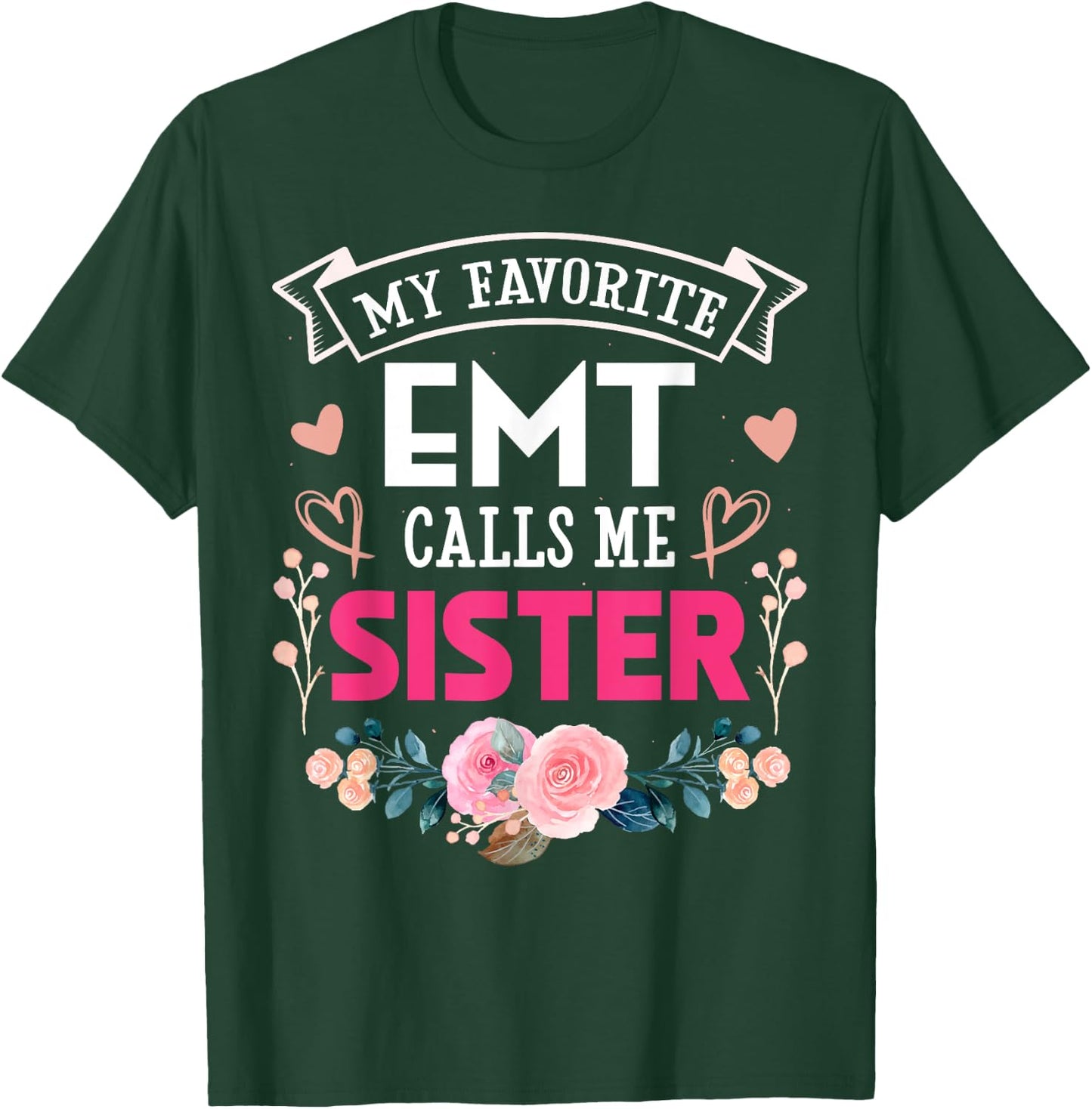 My Favorite Emt Call Me Sister Happy Mother's Day Costume T-Shirt - T-Shirt | Forest