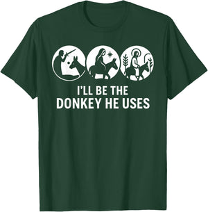 I'll Be The Donkey He Uses Christian Bible Verse Graphic T-Shirt - T-Shirt | Forest