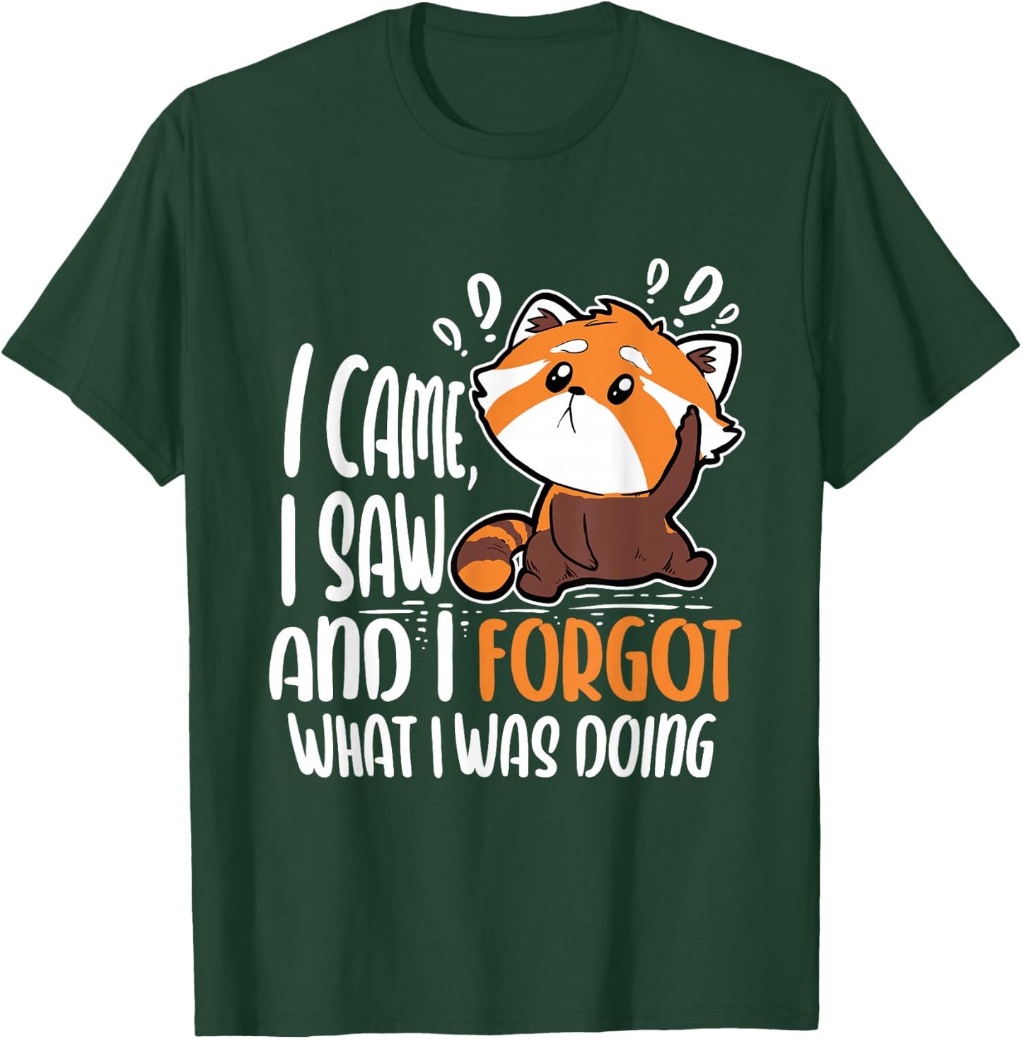 I Came I Saw And I Forgot What I Was Doing Red Panda T-Shirt - T-Shirt | Forest