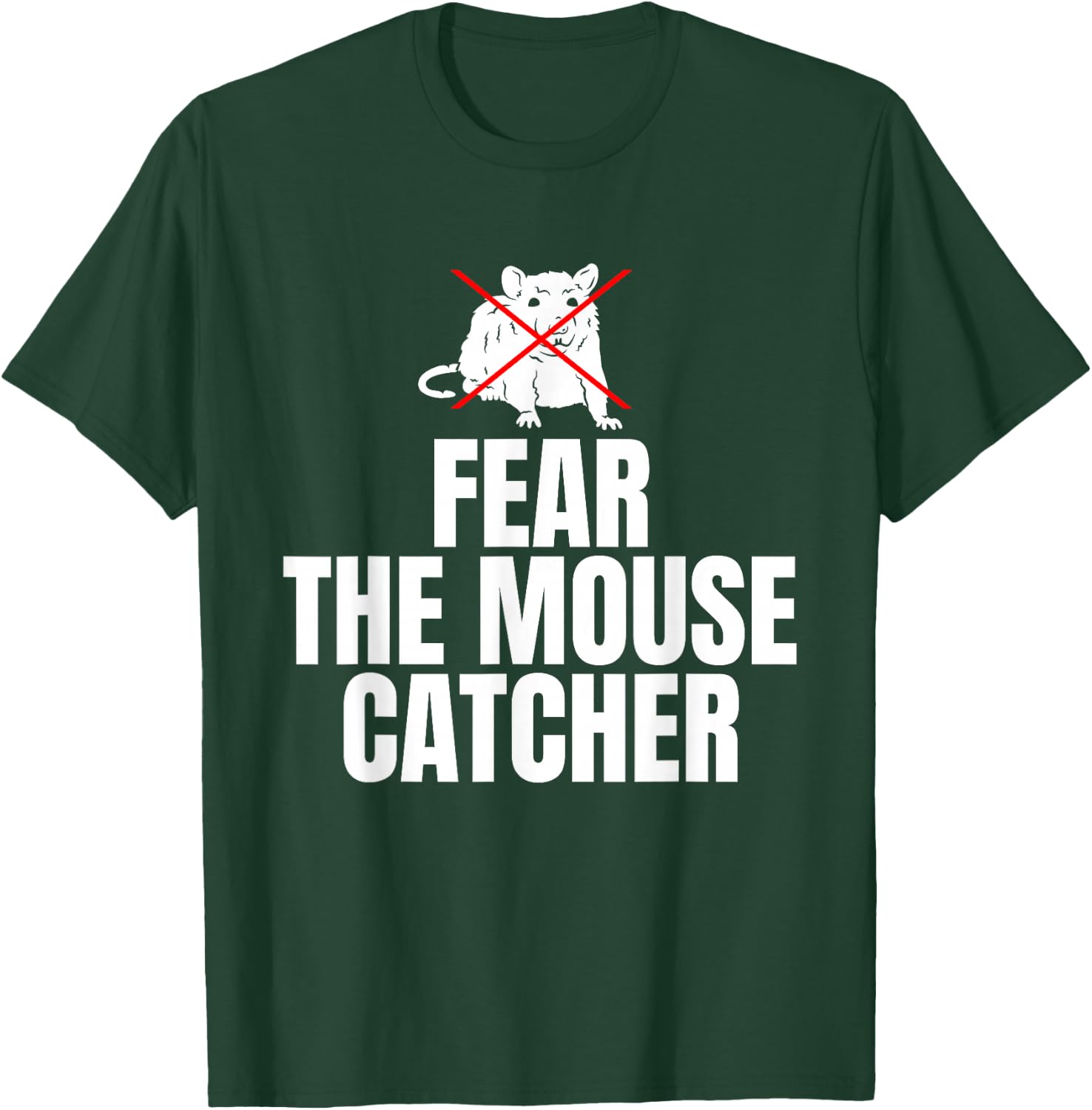 Fear The Mouse Catcher T-Shirt - T-Shirt | Forest