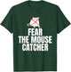 Fear The Mouse Catcher T-Shirt - T-Shirt | Forest