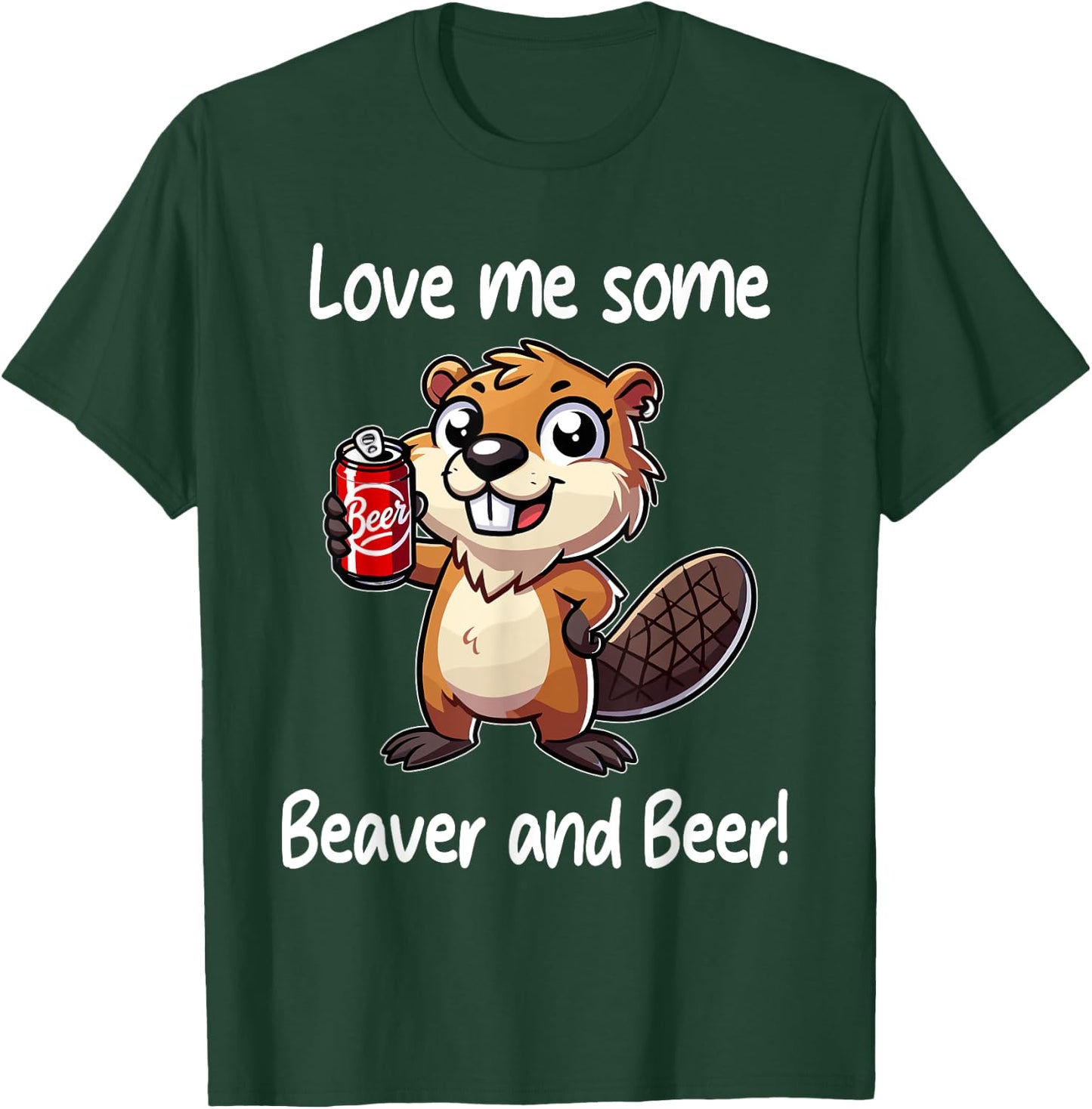 Funny Dorm Party Gag Gift Love Me Some Beaver and Beer T-Shirt - T-Shirt | Forest
