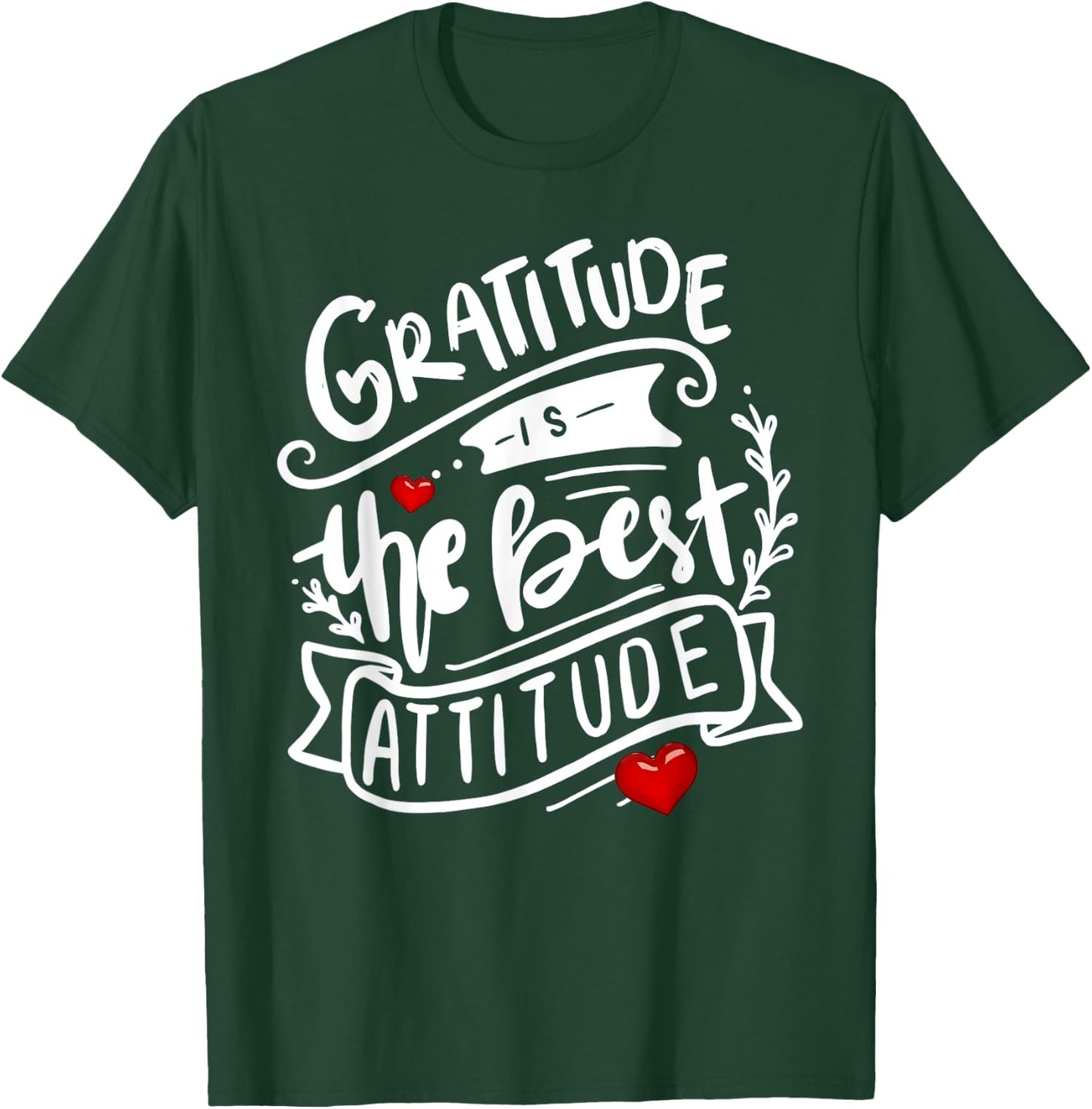 Gratitude is the Best Attitude Positive Message T-Shirt - T-Shirt | Forest