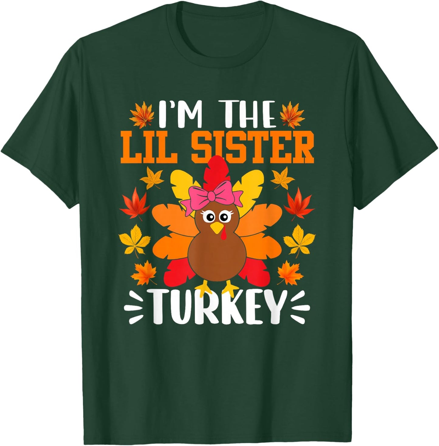 I'm The Lil Sister Turkey Shirt Funny Turkey Thanksgiving T-Shirt - T-Shirt | Forest