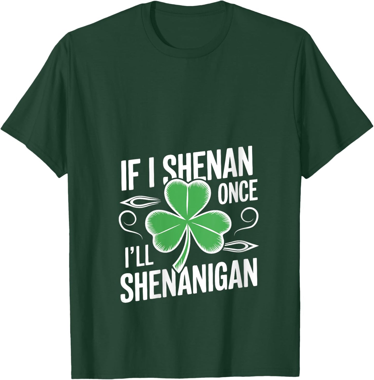 If I Shenan Once I’ll Shenanigan Funny St. Patrick's Day V-Neck T-Shirt - T-Shirt | Forest