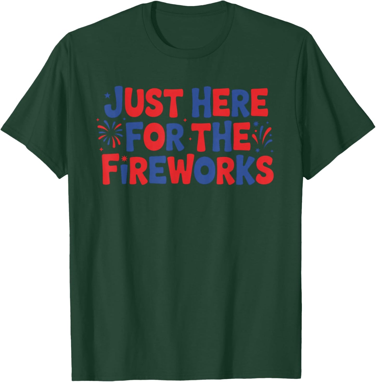 Just Here for The Fireworks T-Shirt - T-Shirt | Forest