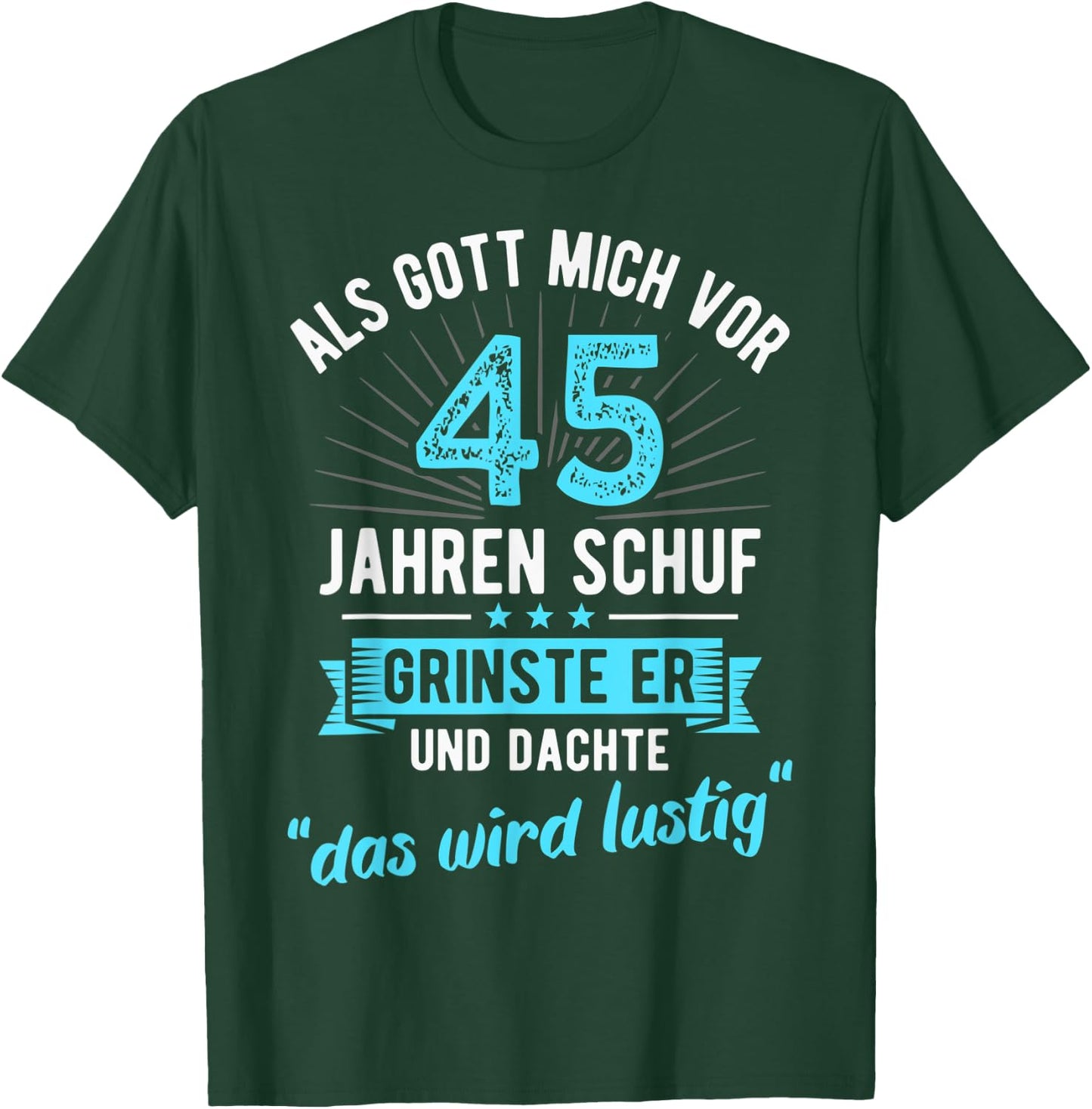 45. Geburtstag als Gott mich vor 45 Jahren schuf T-Shirt - T-Shirt | Forest