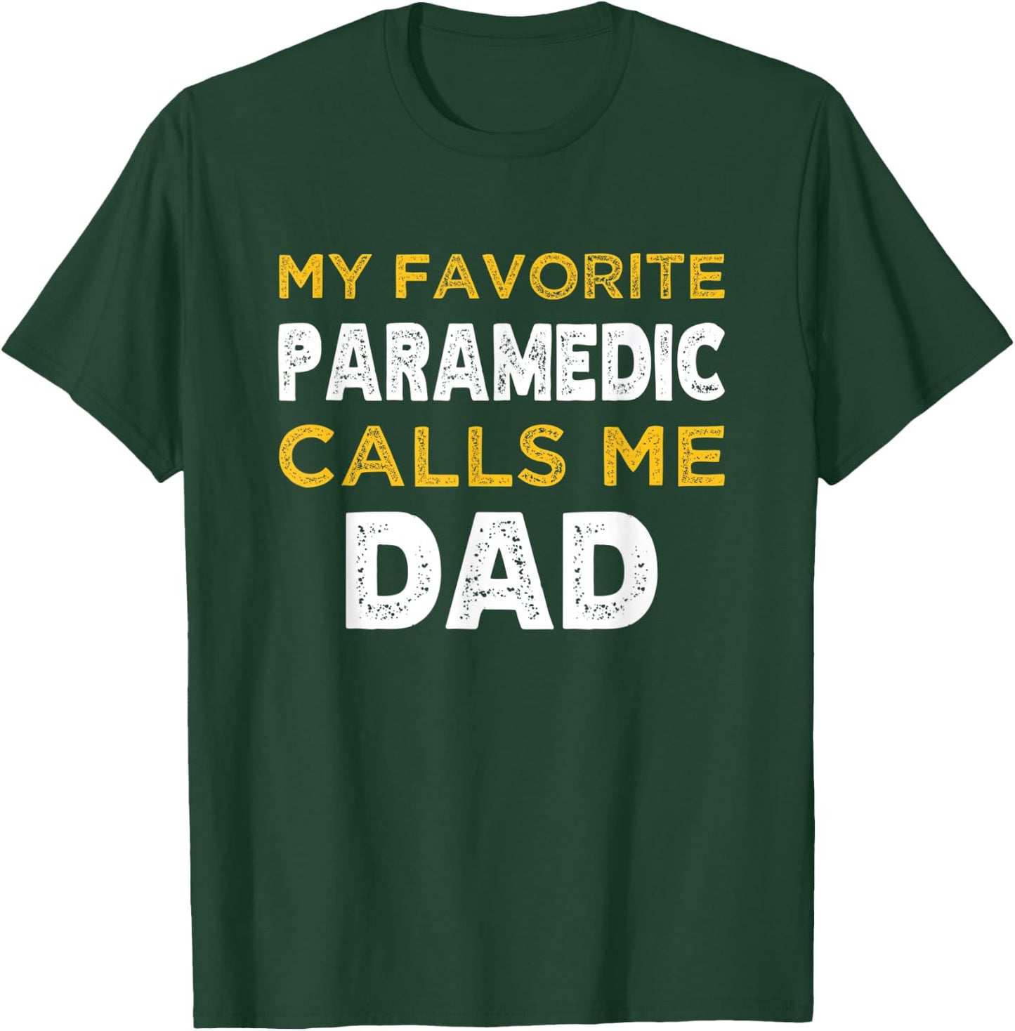 My Favorite Paramedic Calls Me Dad T-Shirt - T-Shirt | Forest