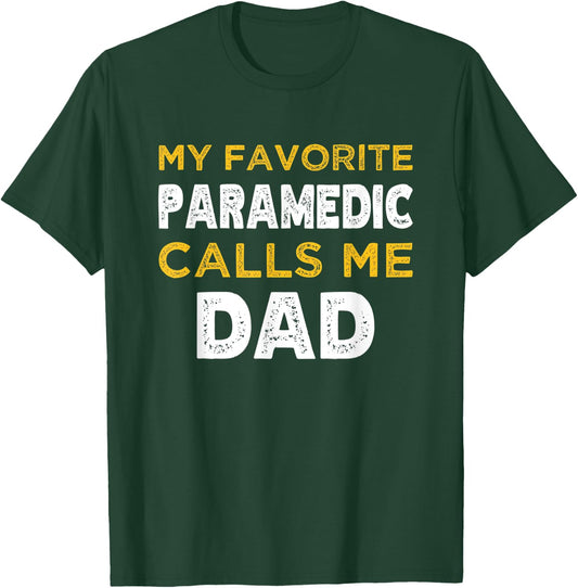 My Favorite Paramedic Calls Me Dad T-Shirt - T-Shirt | Forest