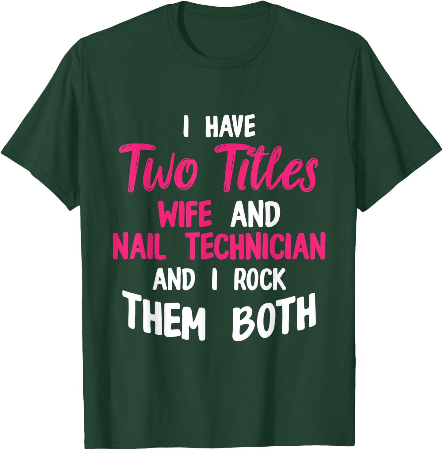 Nail Technician Wife Nail Tech Artist Manicurist T-Shirt - T-Shirt | Forest