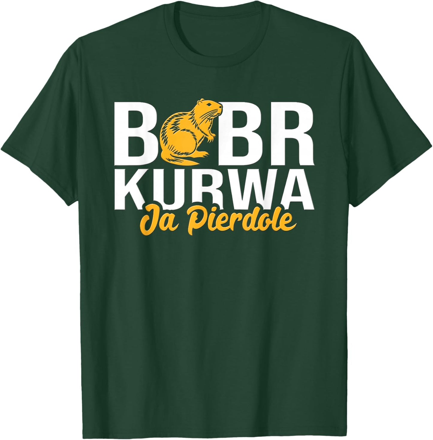 Bobr Kurwa Ja Pierdole T-Shirt - T-Shirt | Forest