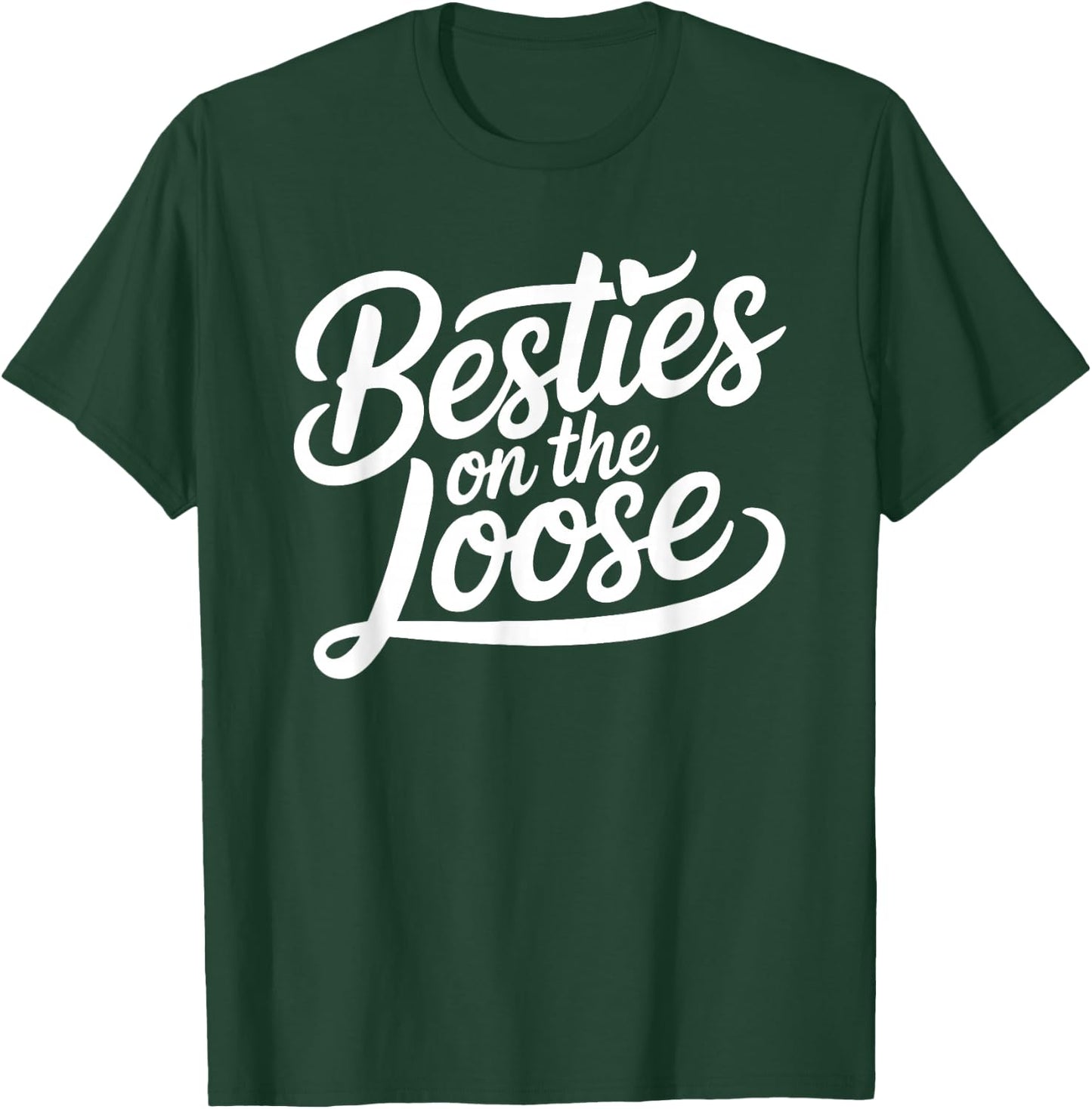 Besties on the Loose T-Shirt - T-Shirt | Forest