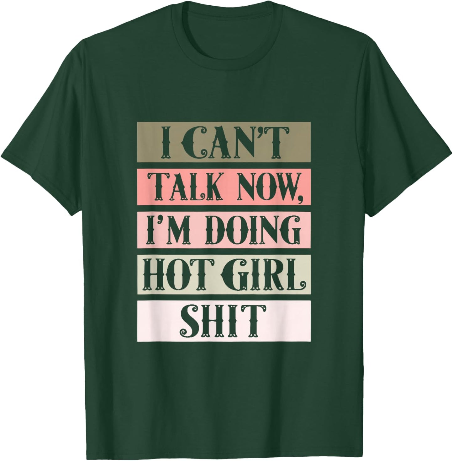 I can't talk now, I'm doing hot girl shit T-Shirt - T-Shirt | Forest
