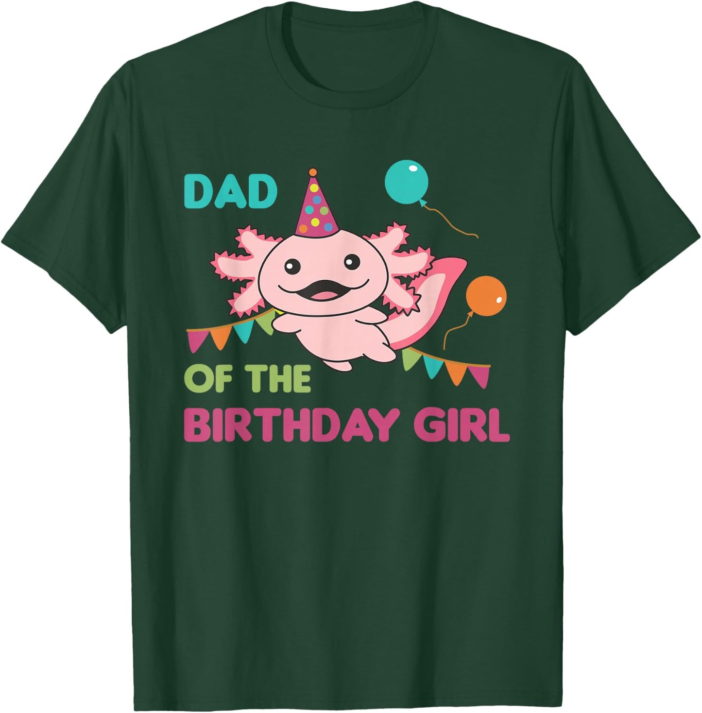 Dad Of The Birthday Girl Axolotl T-Shirt - T-Shirt | Forest