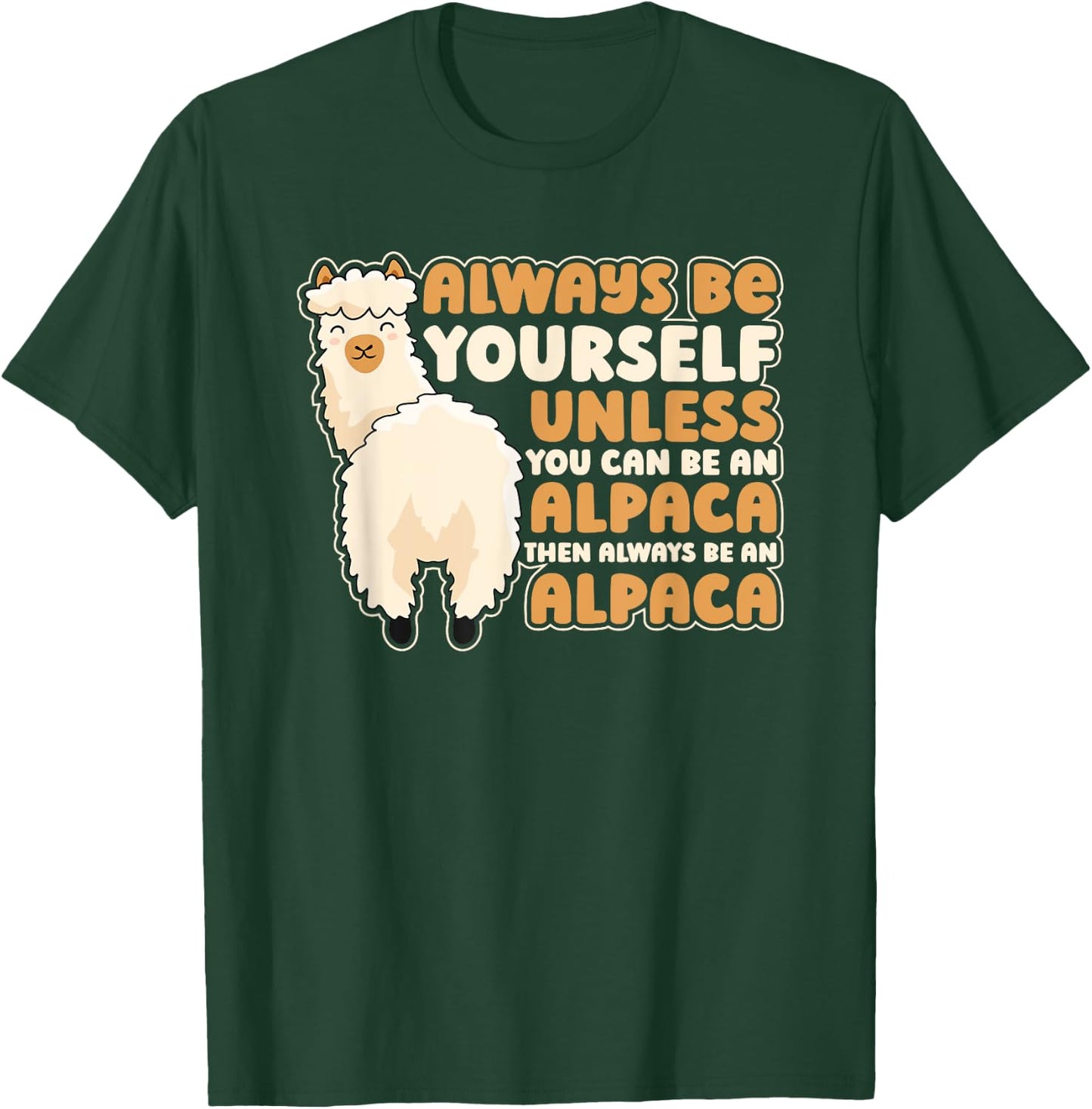 Always Be Yourself Unless You Can Be An Alpaca Llama Alpaca T-Shirt - T-Shirt | Forest