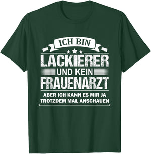 Ich Bin Lackierer Und Kein Frauenarzt Fahrzeuglackierer T-Shirt - T-Shirt | Forest
