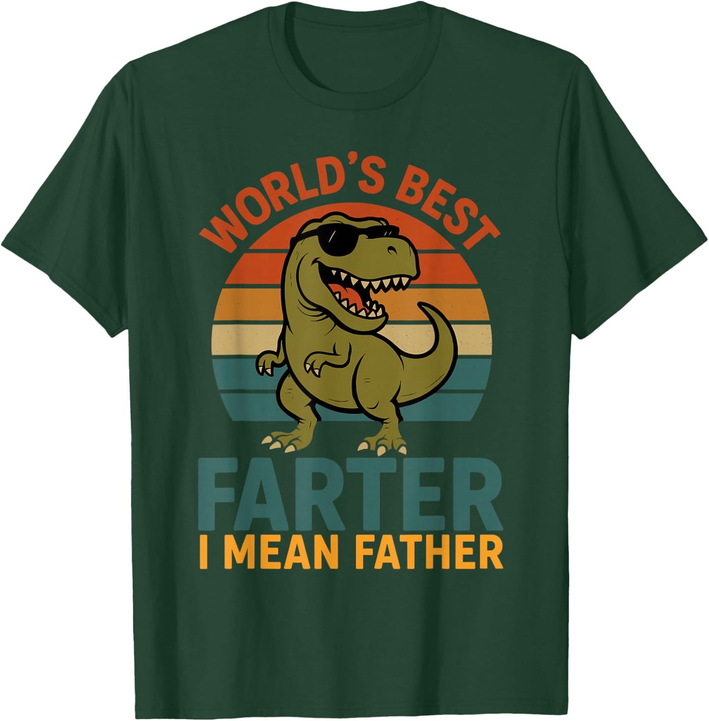 World's Best Farter I Mean Father Fathers Day Dad Dinosaur T-Shirt - T-Shirt | Forest