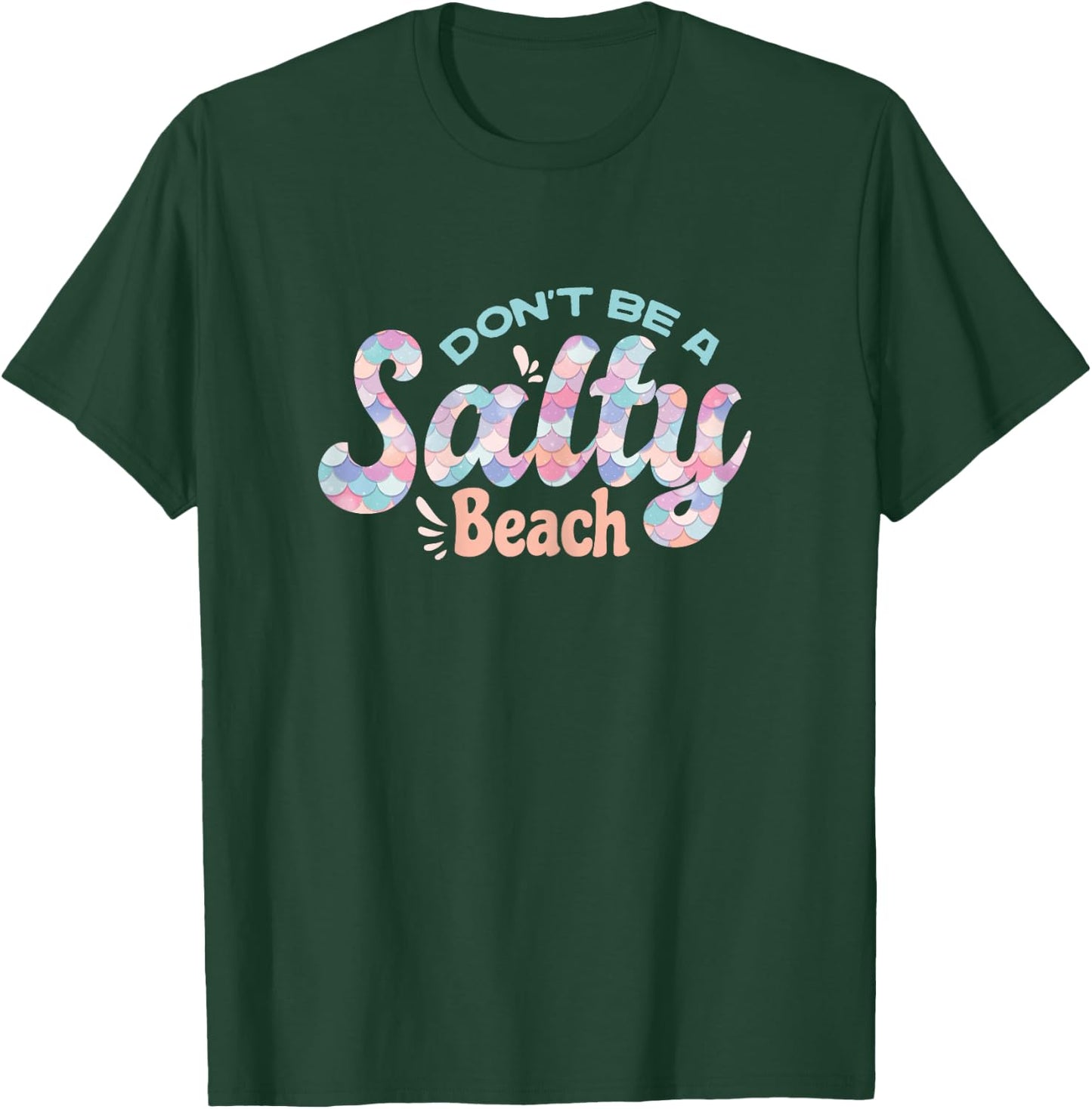 Funny Don't Be A Salty Beach Quote Cool Summer Mermaid Beach T-Shirt - T-Shirt | Forest