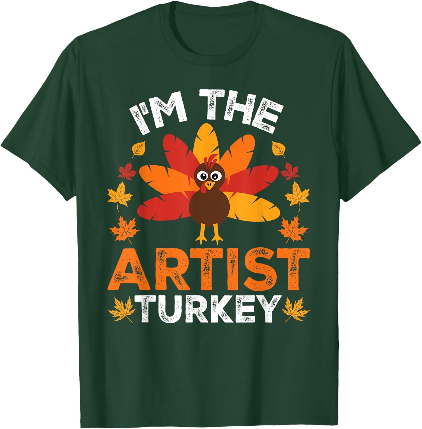 I'm The Artist Turkey, Funny Turkey Thanksgiving T-Shirt - T-Shirt | Forest