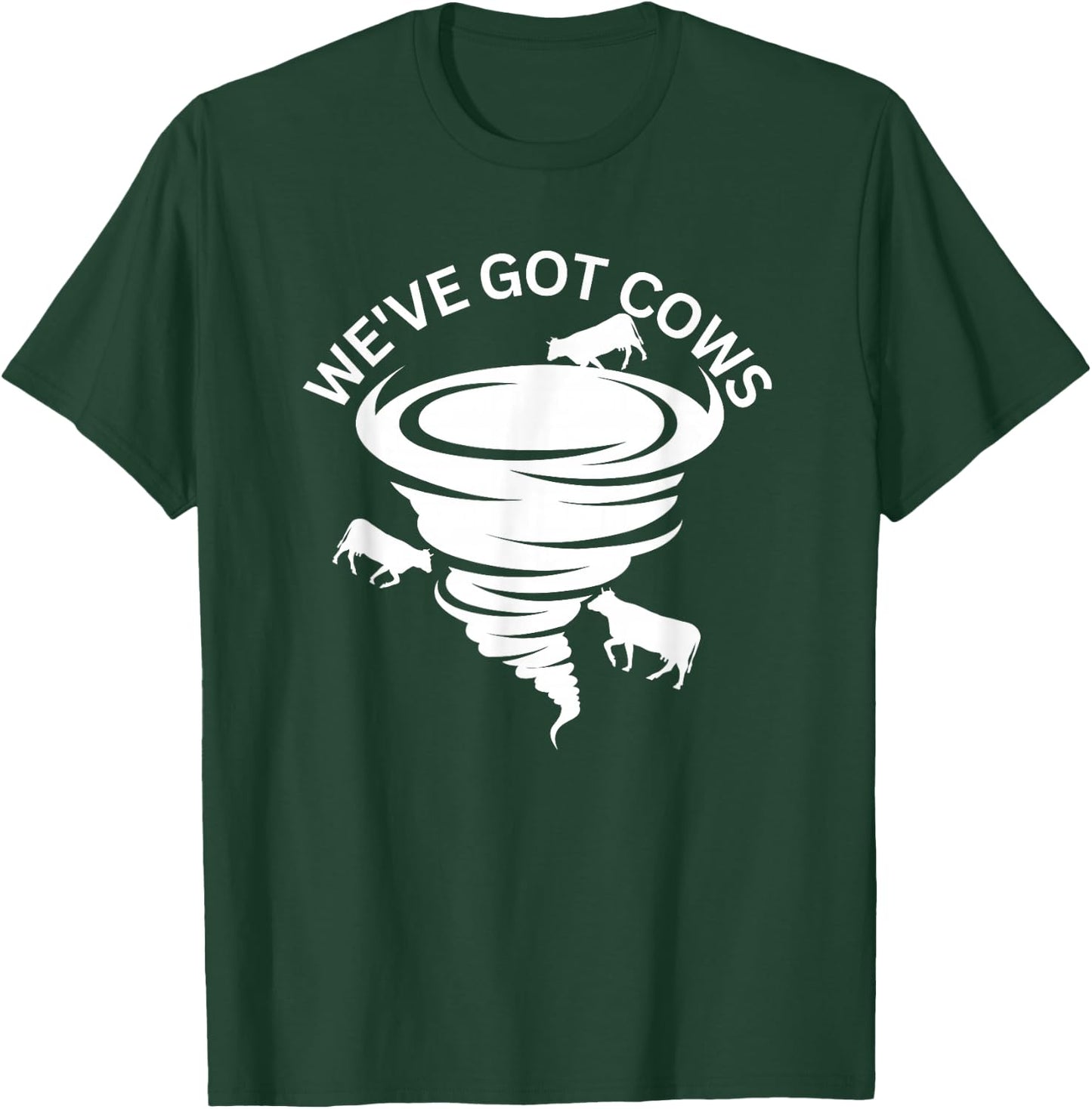 Funny We've Got Cows Tornado Storm Chaser T-Shirt - T-Shirt | Forest