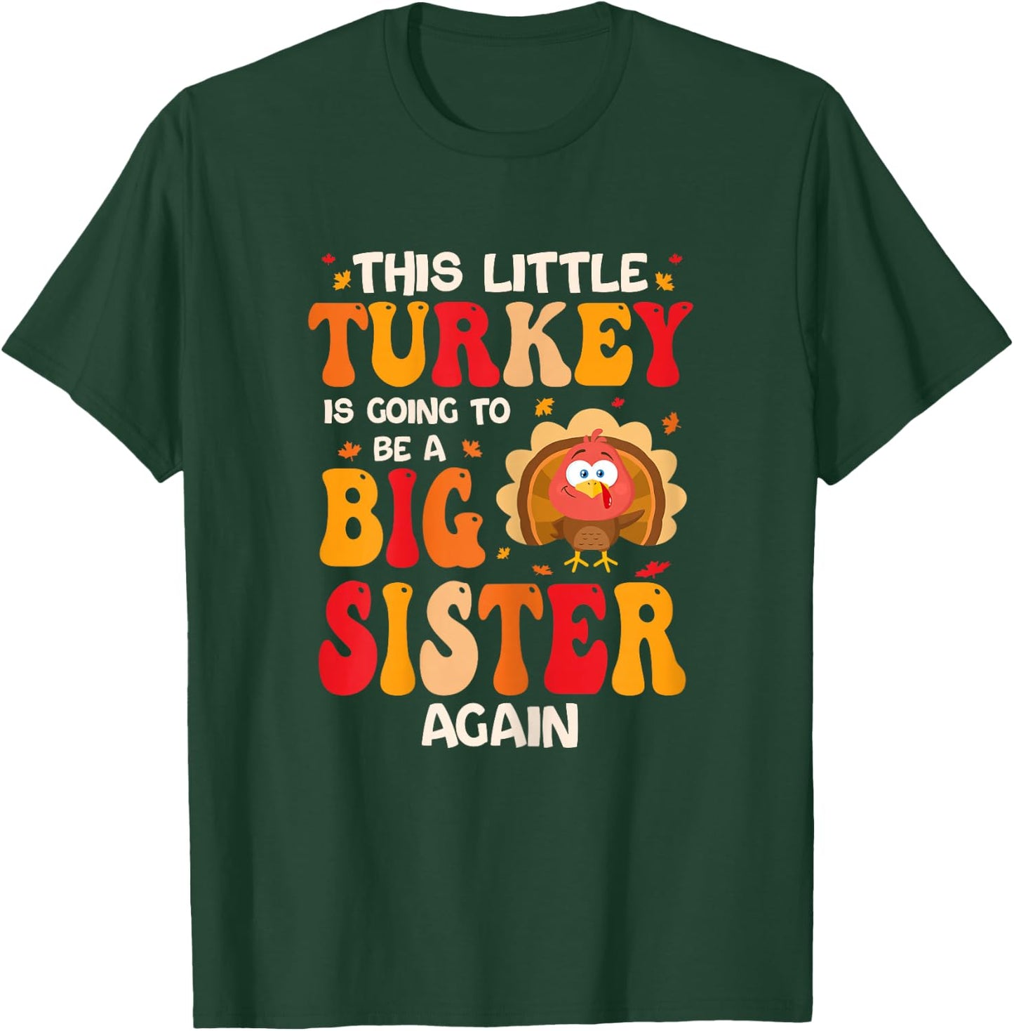 This Lil Turkey Going To Be A Big Sister Again Thanksgiving T-Shirt - T-Shirt | Forest