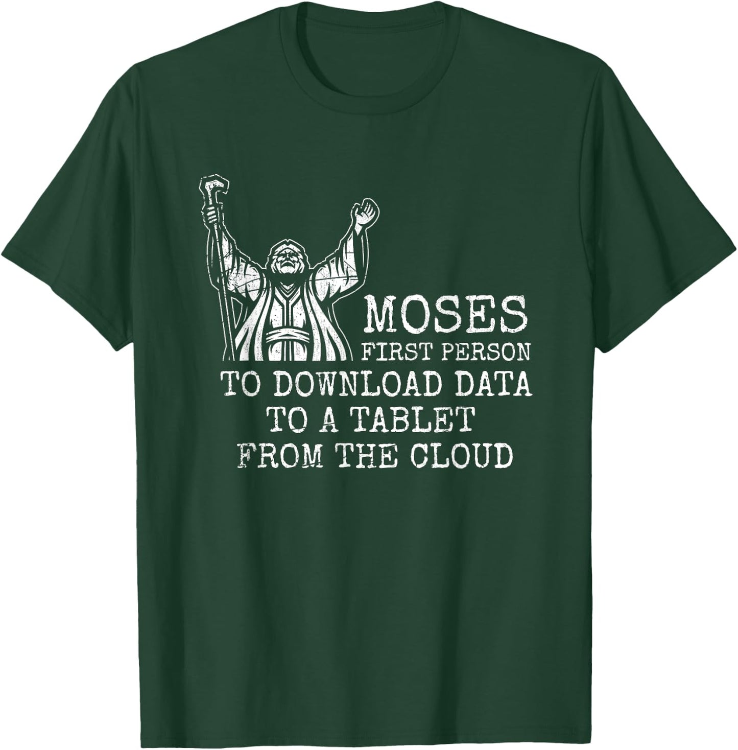 Moses First Person To Download Data Prayer T-Shirt - T-Shirt | Forest