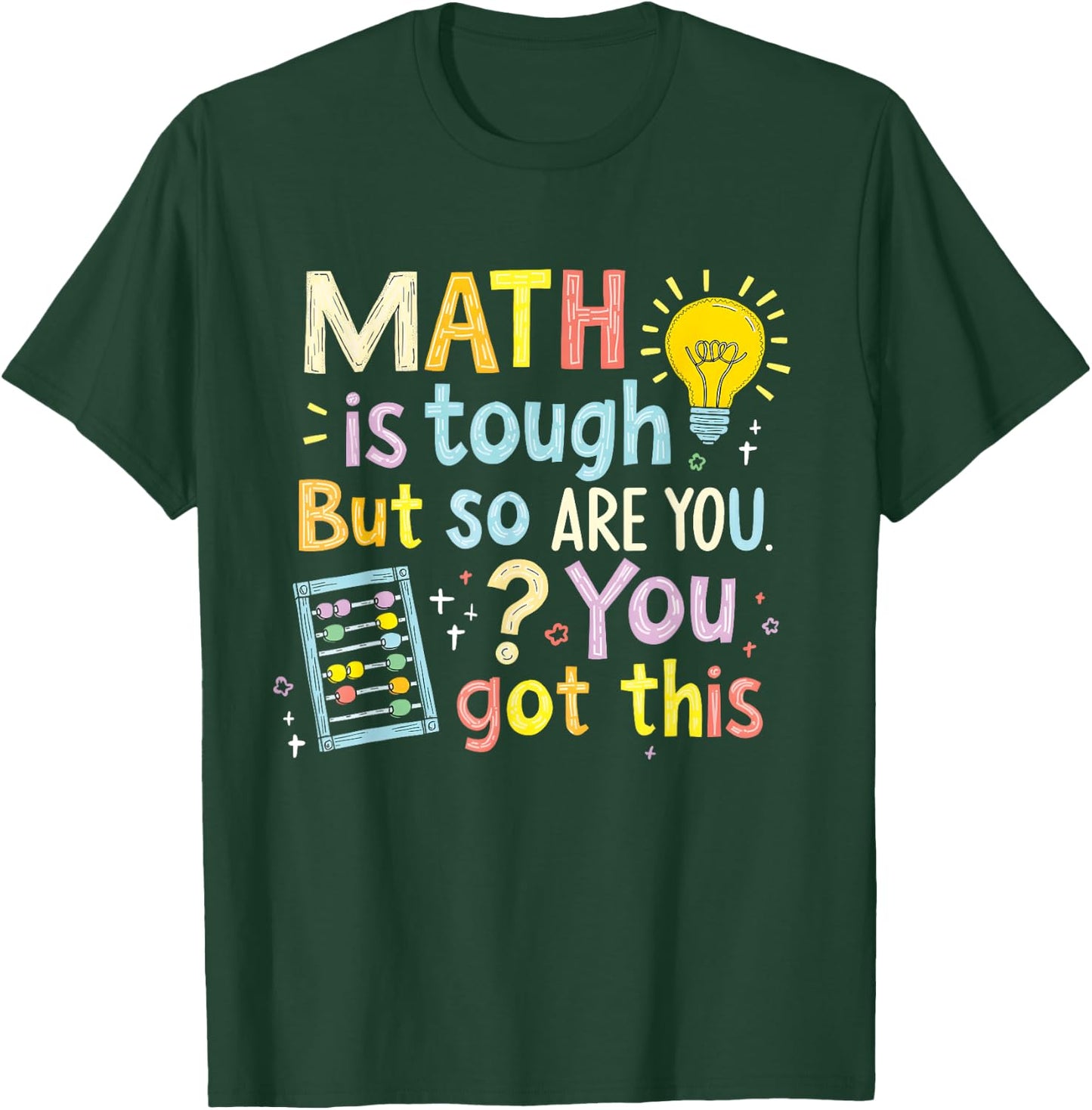 Math Is Tough But So Are You Funny You Got This T-Shirt - T-Shirt | Forest
