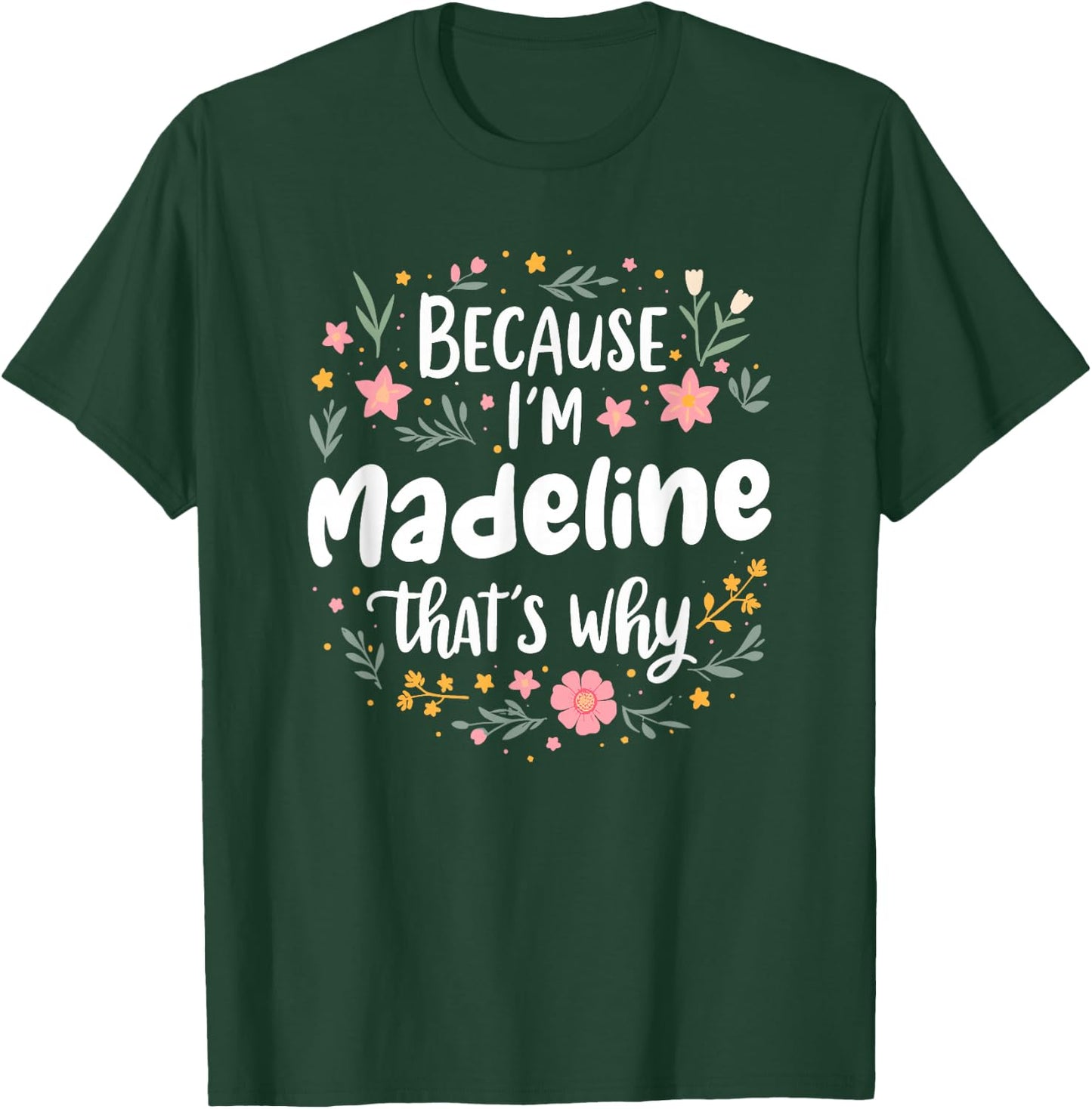 Women Because I'm Madeline That's Why Woman T-Shirt - T-Shirt | Forest