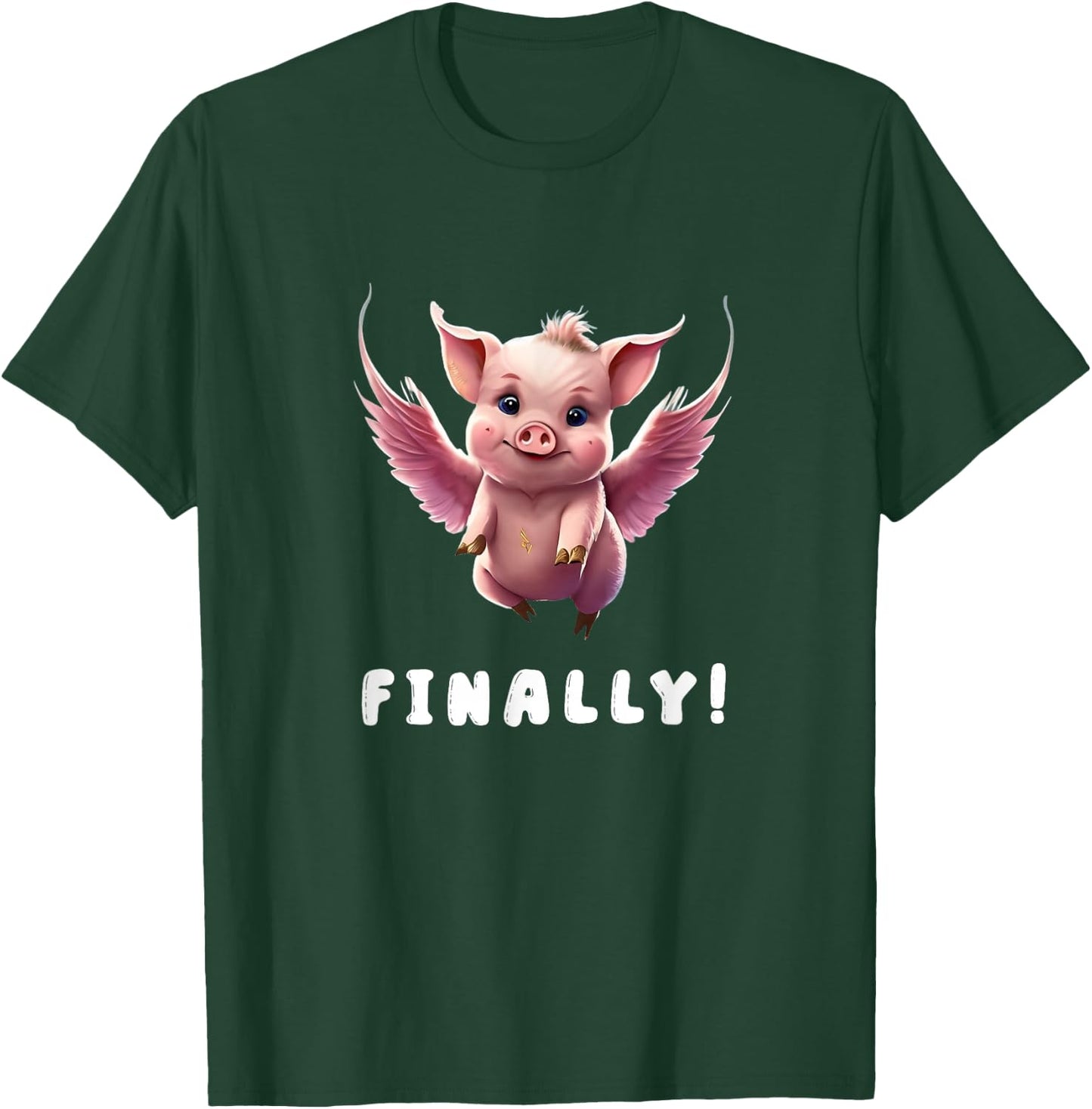 Finally, Cute Pink Pig Flying When The Pigs Fly Saying Funny T-Shirt - T-Shirt | Forest