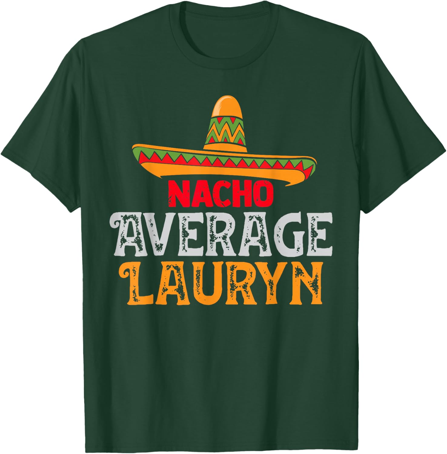 Nacho Average Lauryn Personalised Name Mexican Family T-Shirt - T-Shirt | Forest