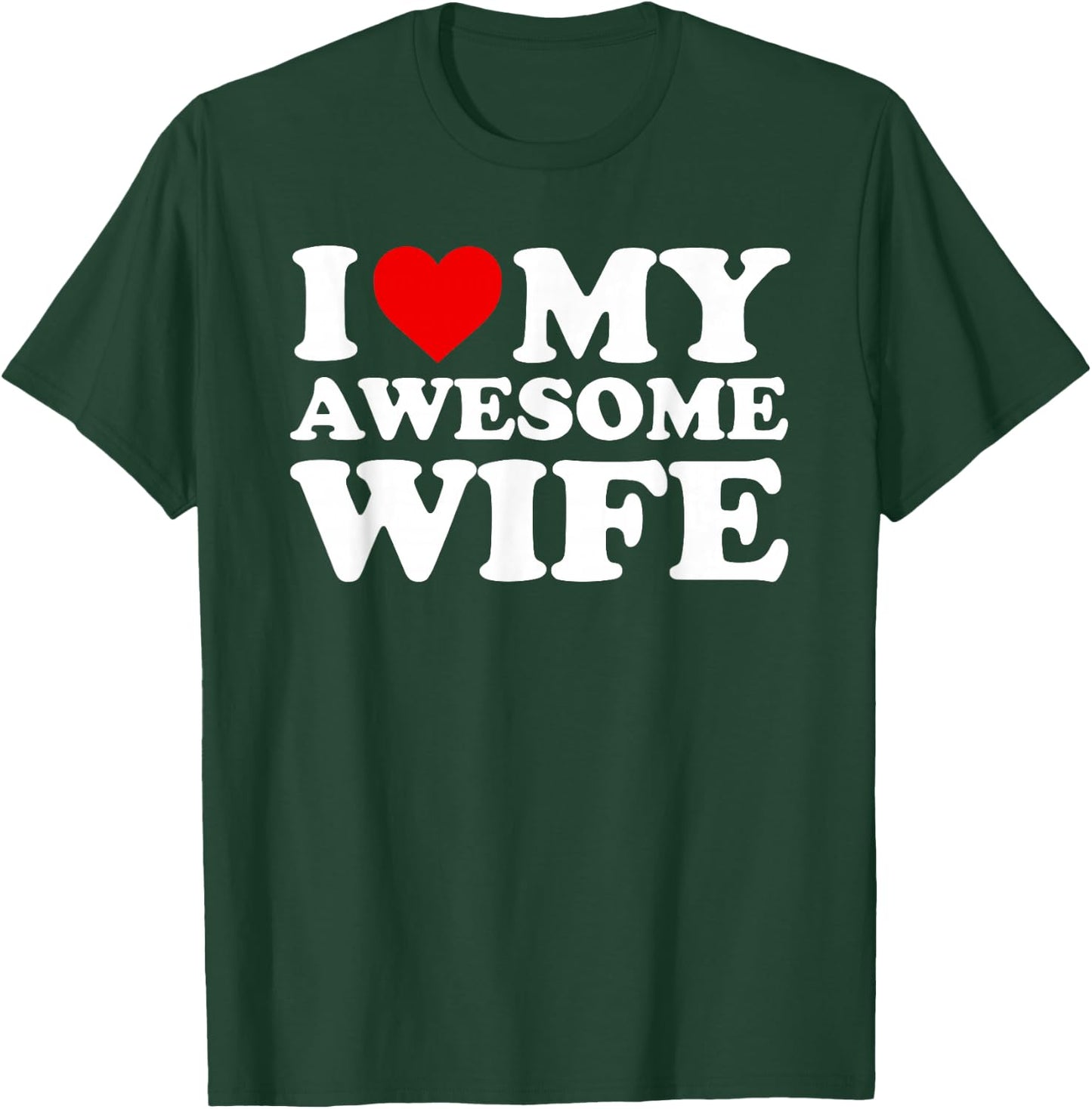 I Love My Awesome Wife Design with Heart T-Shirt - T-Shirt | Forest