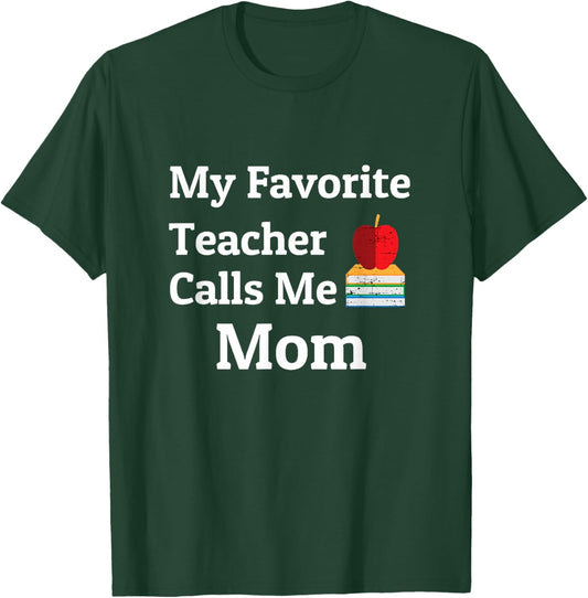 My Favorite Teacher Calls Me Mom T-Shirt - T-Shirt | Forest
