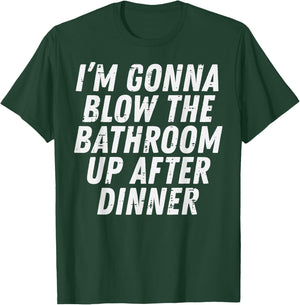 Gonna Blow Bathroom After Dinner Funny Saying Men Women Kids T-Shirt - T-Shirt | Forest