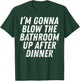 Gonna Blow Bathroom After Dinner Funny Saying Men Women Kids T-Shirt - T-Shirt | Forest