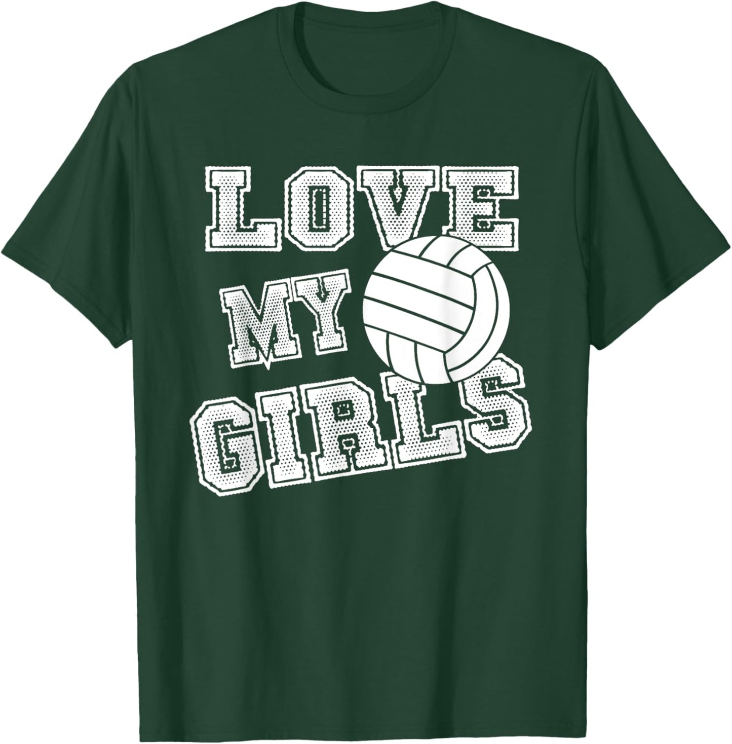 I Love My Girls Volleyball Shirt for Moms, Dad & Coaches T-Shirt - T-Shirt | Forest