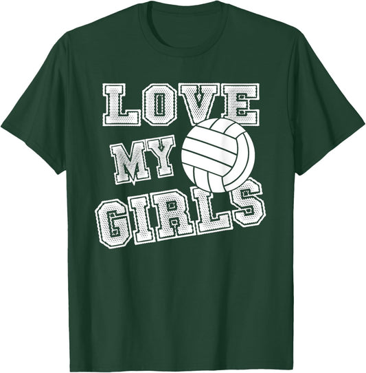 I Love My Girls Volleyball Shirt for Moms, Dad & Coaches T-Shirt - T-Shirt | Forest