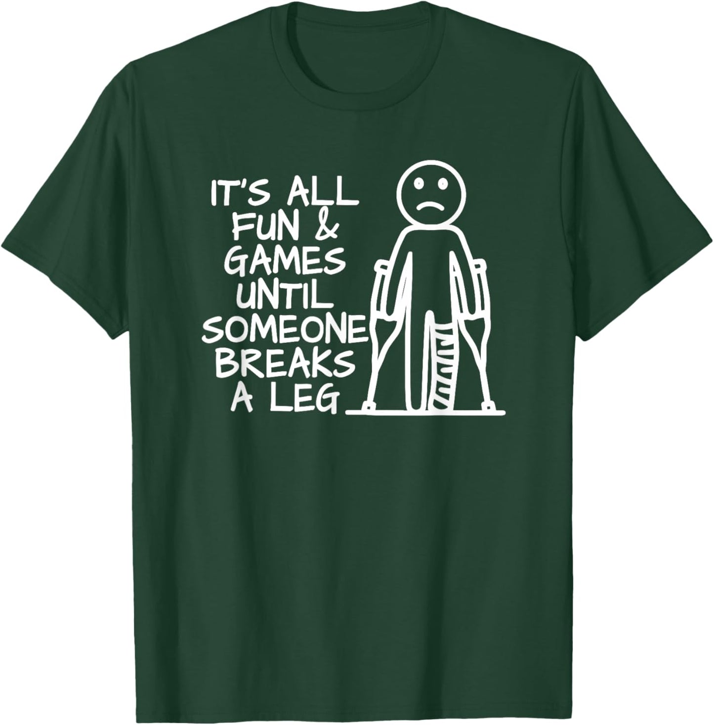 Broken Leg Funny T-Shirt - T-Shirt | Forest