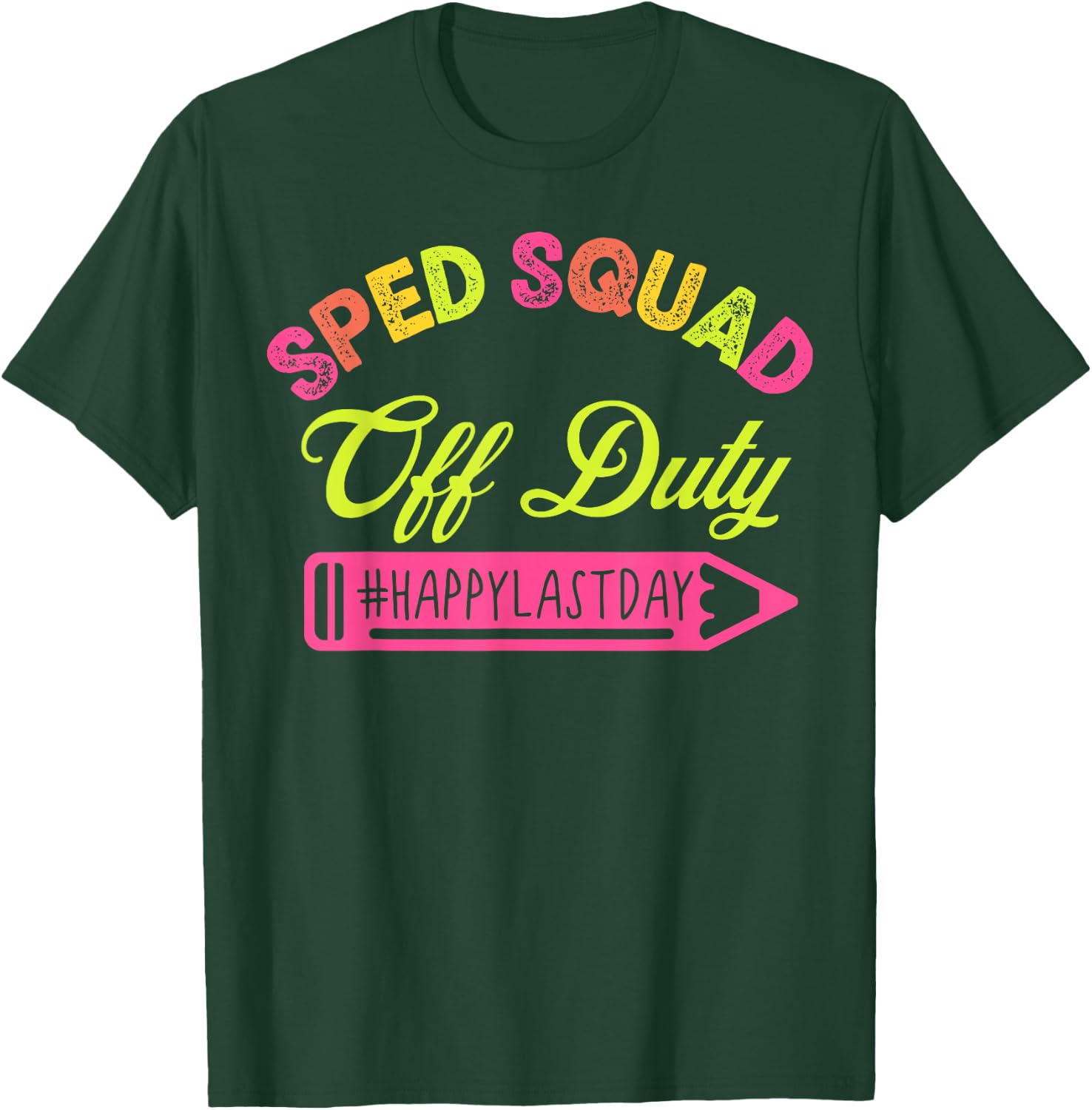 Special Education Teacher Sped Team School Happy Last Day T-Shirt - T-Shirt | Forest