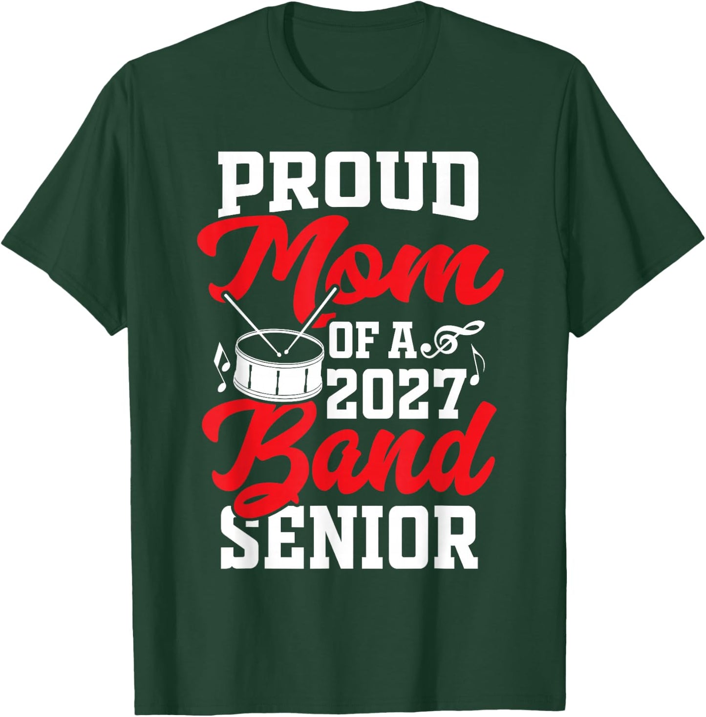 Proud Mom Band Senior 2027 Marching Music Family T-Shirt - T-Shirt | Forest