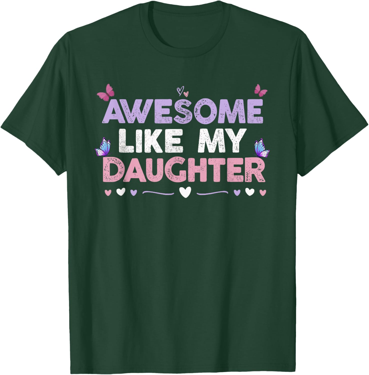 Colored Hearts Awesome Like My Daughter Funny Butterfly Moms T-Shirt - T-Shirt | Forest