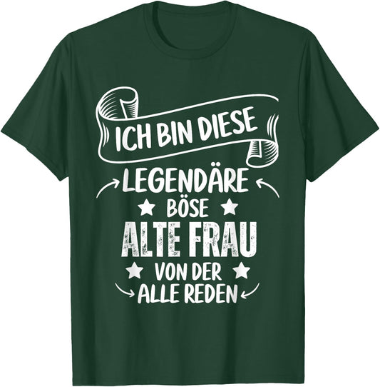 Ich Bin Diese Legendäre Böse Alte Frau Von Der Alle Reden T-Shirt - T-Shirt | Forest