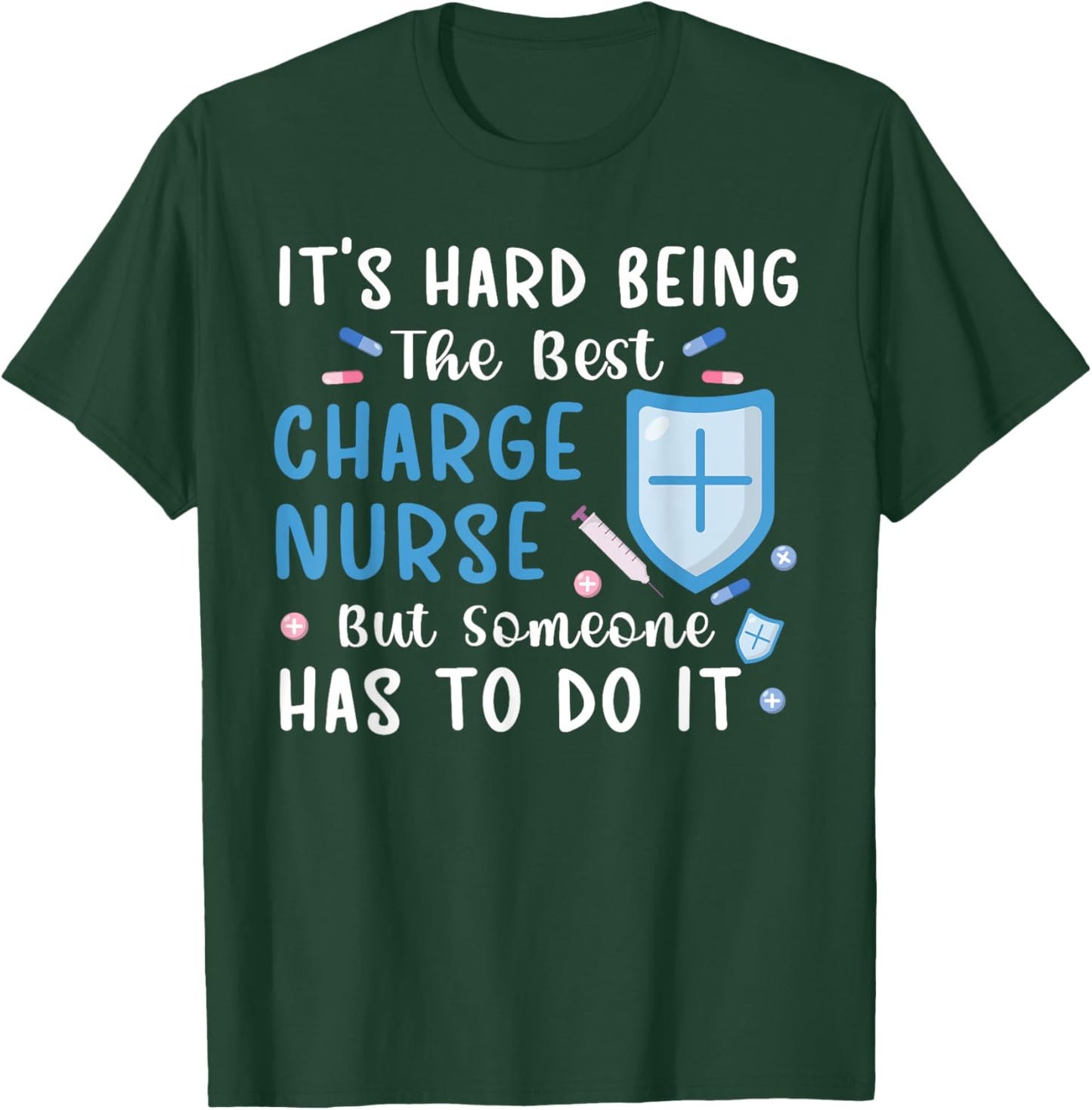 Being The Best Charge Nurse Charge Nursing Charge Nurses T-Shirt - T-Shirt | Forest