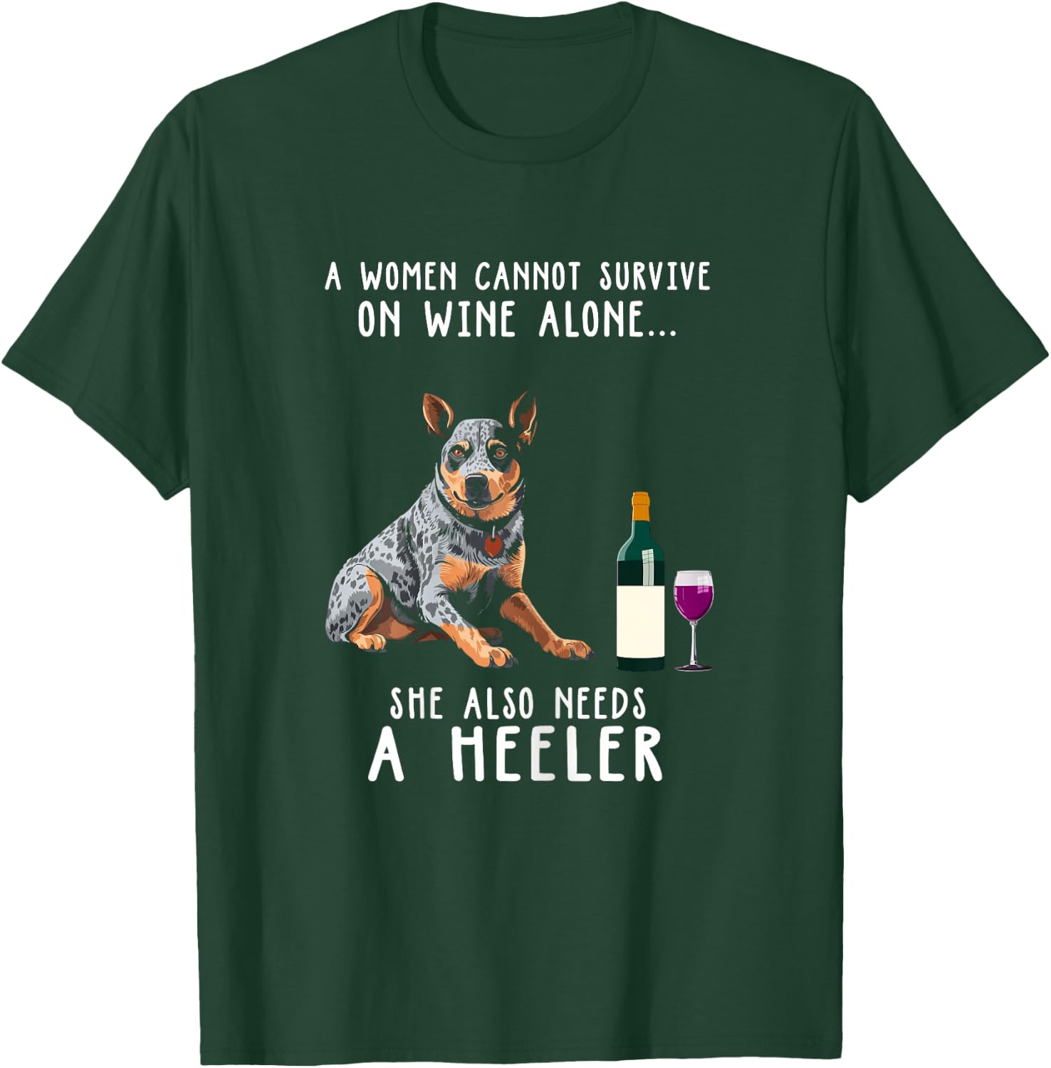 Wine Drinking And Heeler Australian Cattle Lady Dog Lover T-Shirt - T-Shirt | Forest